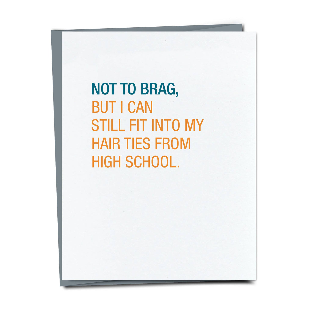 Not To Brag, But I Can Still Fit Into My Hair Ties Card