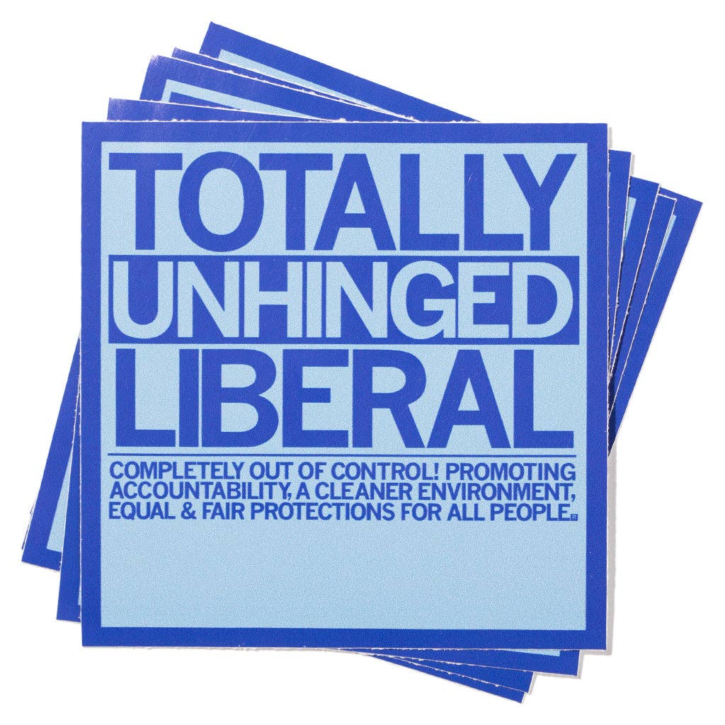 Totally Unhinged Liberal Sticker