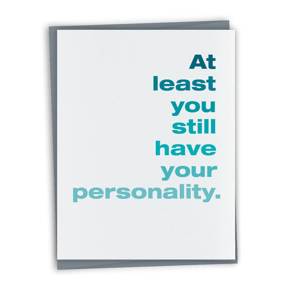 At Least You Still Have Your Personality Card
