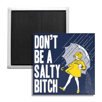 Don't Be a Salty Bitch Magnet
