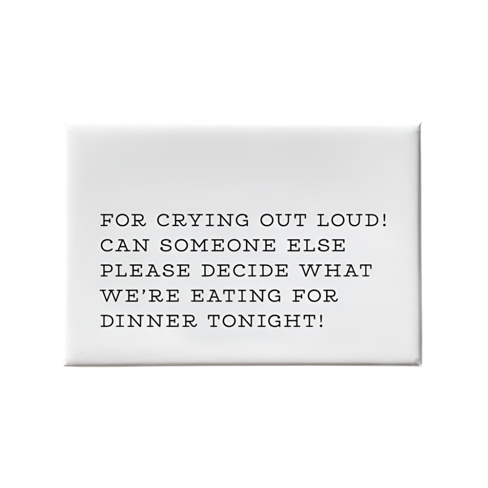 Crying Out Loud Dinner Magnet