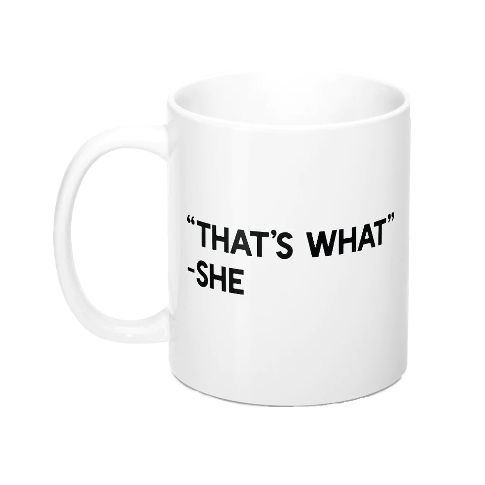 "That's What" - She Mug