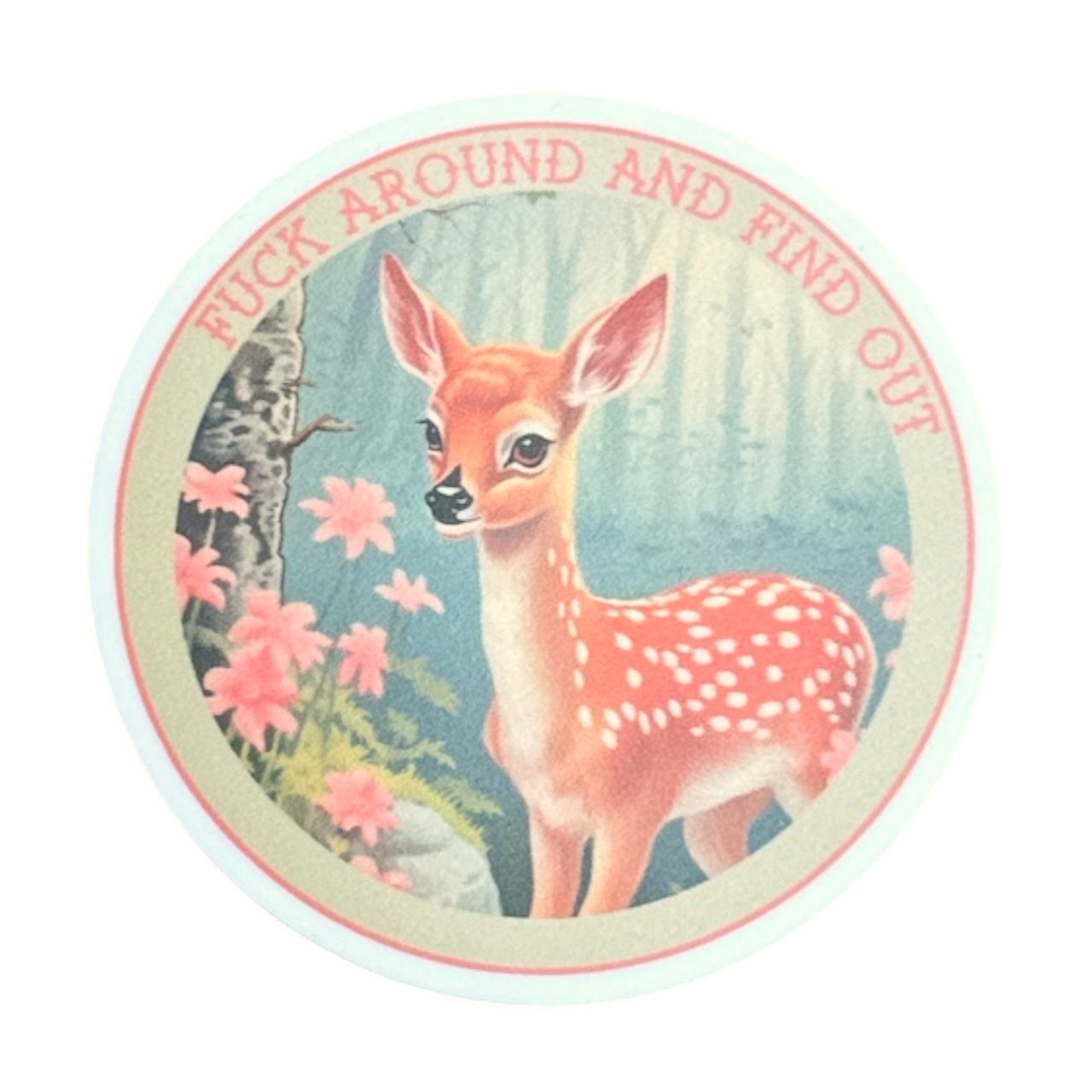Fuck Around Find Out Deer Sticker
