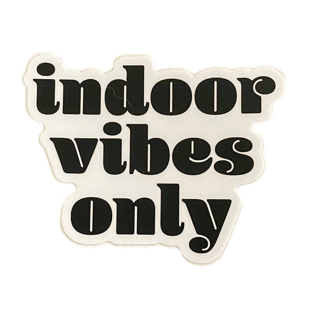 Indoor Vibes Only Sticker
