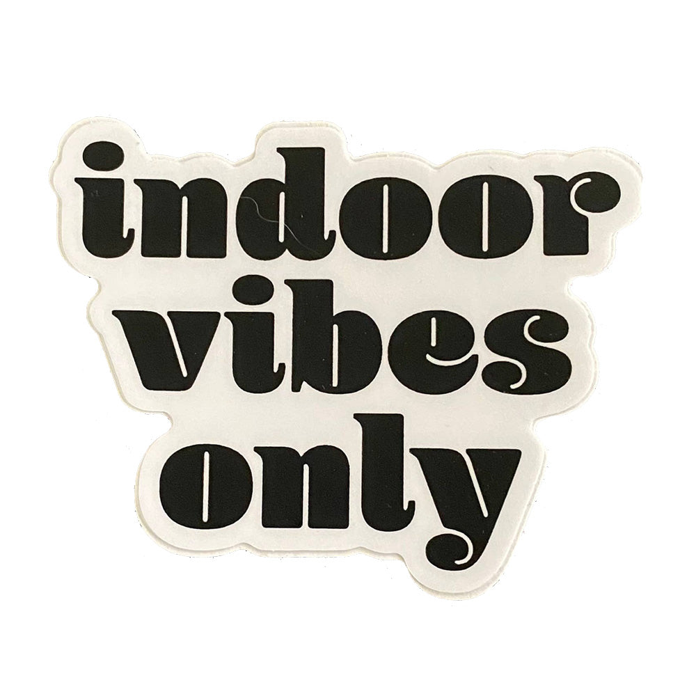 Indoor Vibes Only Sticker - Domestic Domestic