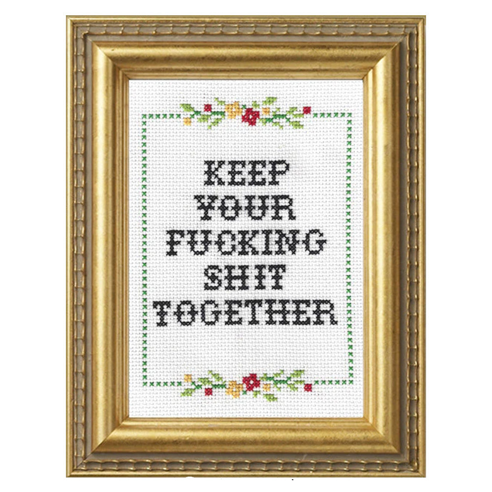 Keep Your F*cking Shit Together Cross Stitch Kit
