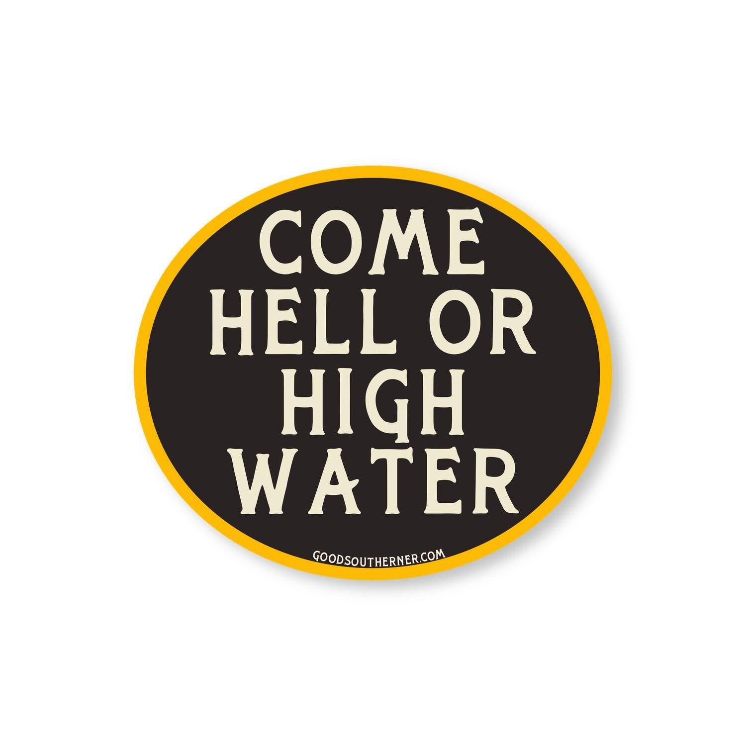 Come Hell Or High Water Sticker - Domestic Domestic