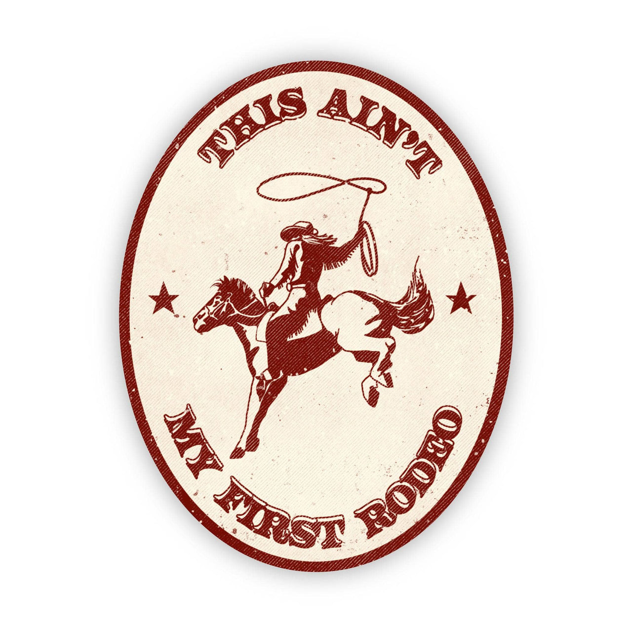 This Ain't My First Rodeo Sticker - Domestic Domestic