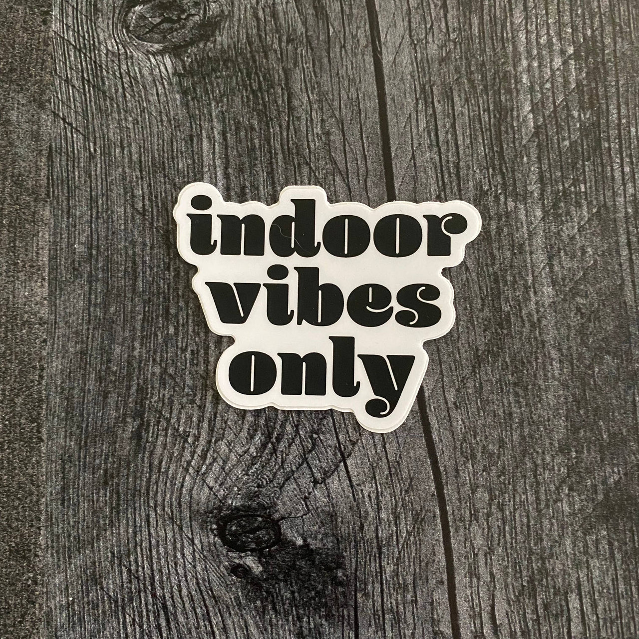 Indoor Vibes Only Sticker