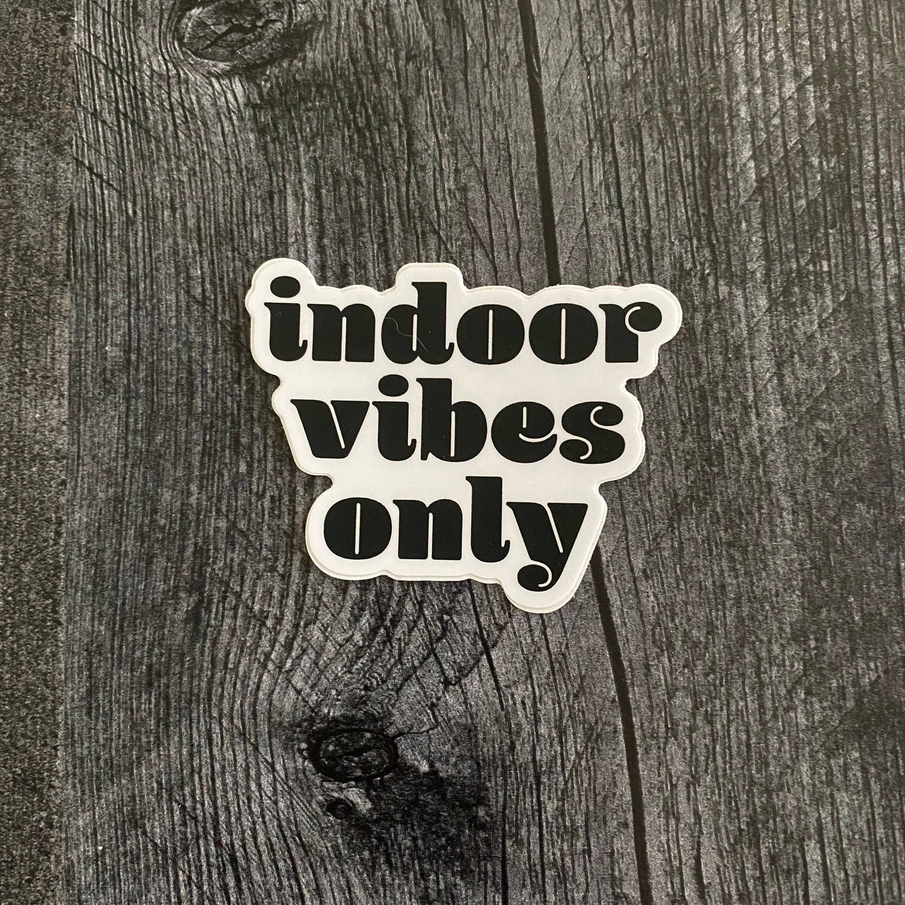 Indoor Vibes Only Sticker - Domestic Domestic