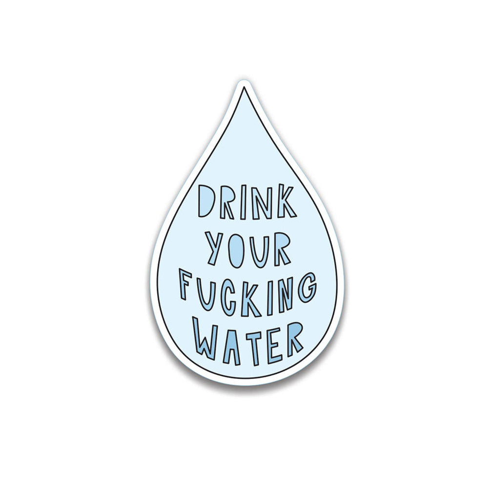 Drink Your Fucking Water Sticker