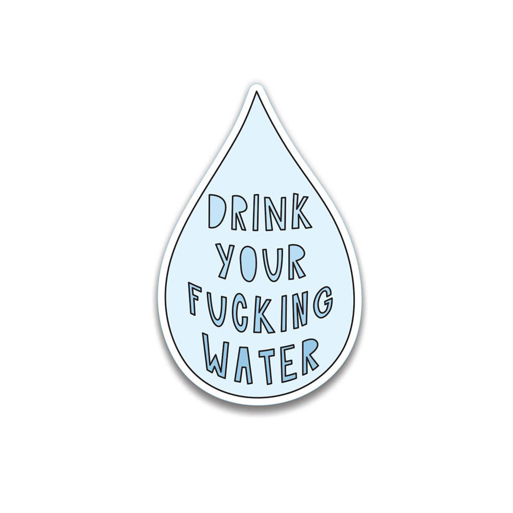 Drink Your Fucking Water Sticker - Domestic Domestic
