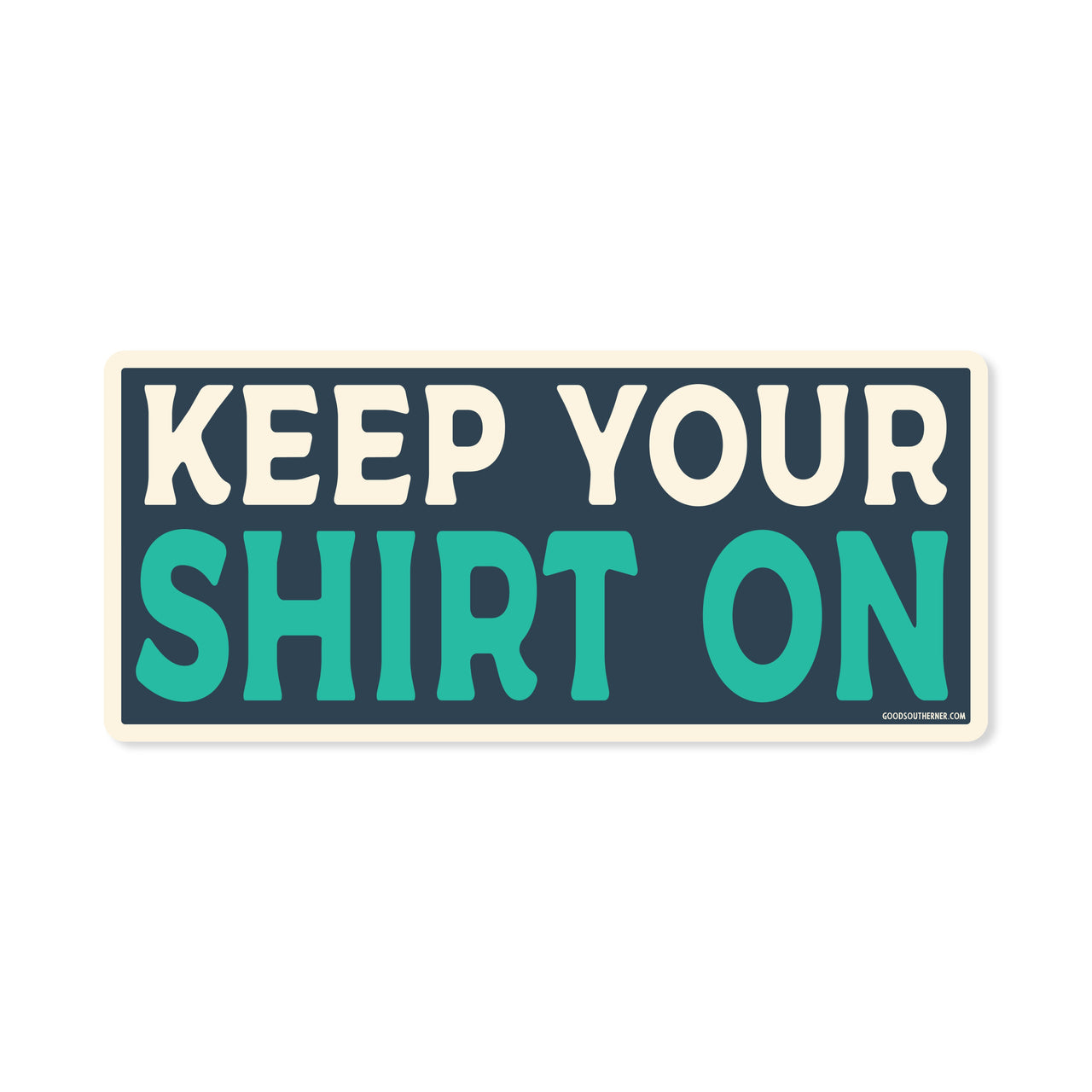 Keep Your Shirt On Sticker