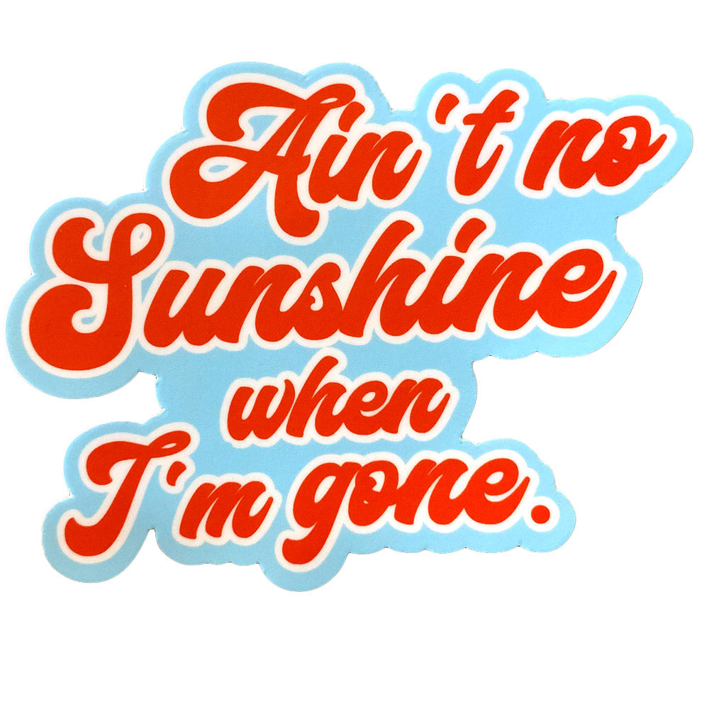 Ain't No Sunshine Sticker