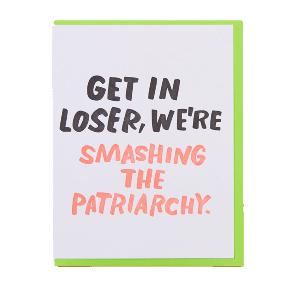 Get In Loser, We're Smashing the Patriarchy Card