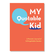 My Quotable Kid: A Parents' Journal of Unforgettable Quotes - Domestic Domestic