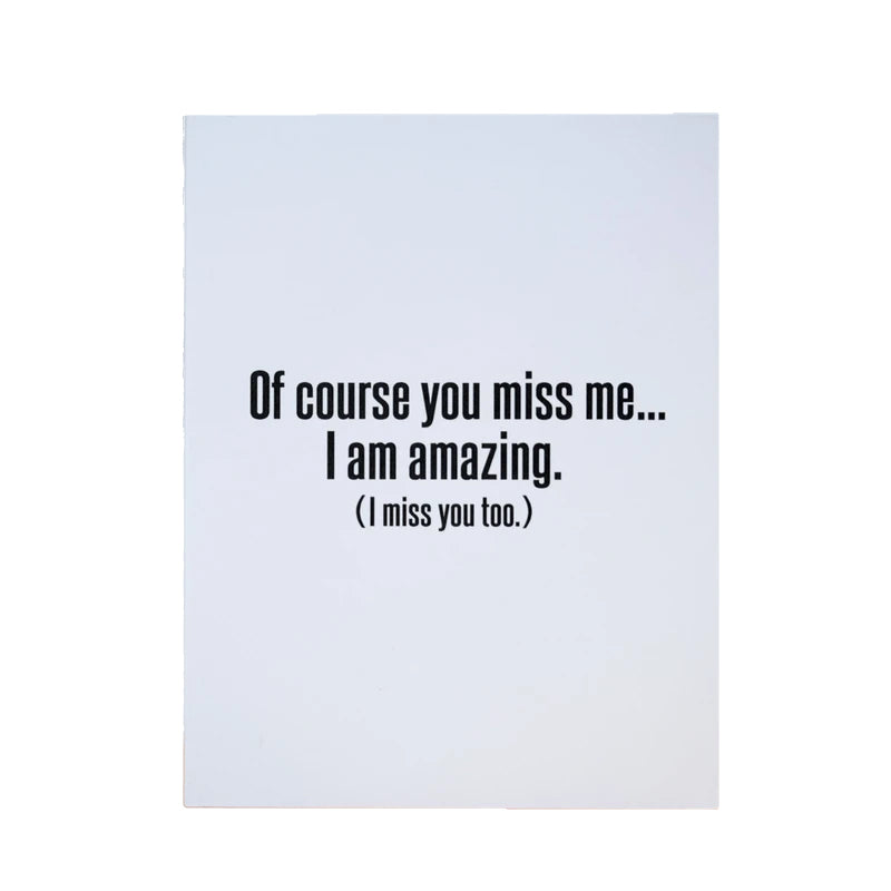 Of Course You Miss Me Card