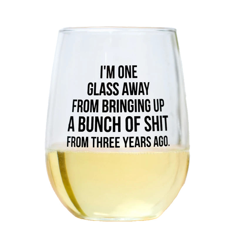 One Glass Away Wine Glass