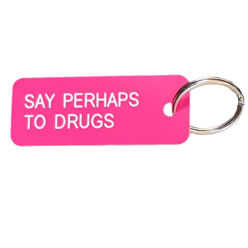 Keytag | Say Perhaps to Drugs