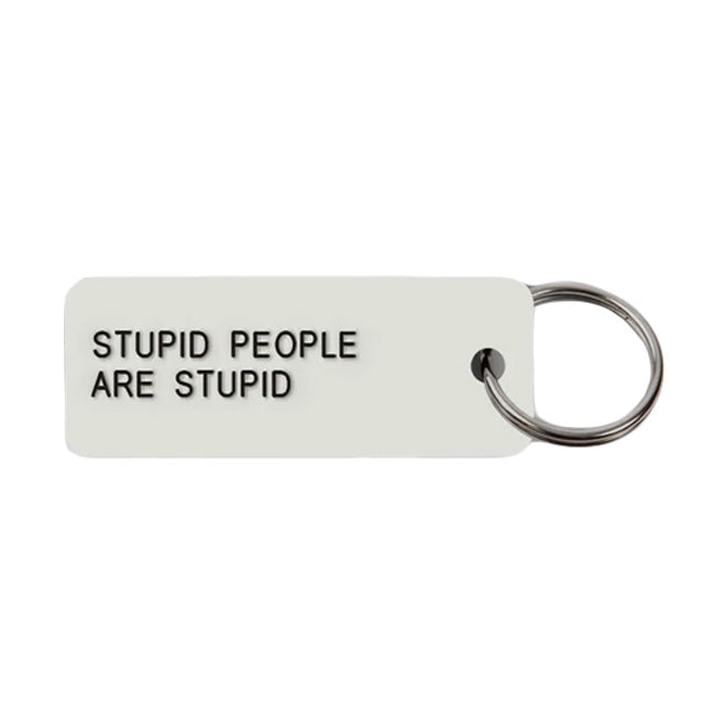 Keytag | Stupid People Are Stupid
