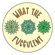 What The Fucculent Sticker - Domestic Domestic
